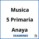 Examenes Musica 5 Primaria Anaya PDF