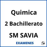 Examenes Quimica 2 Bachillerato SM SAVIA PDF