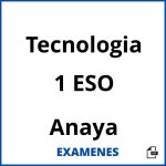 Examenes Tecnologia 1 ESO Anaya PDF