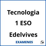 Examenes Tecnologia 1 ESO Edelvives PDF