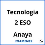 Examenes Tecnologia 2 ESO Anaya PDF