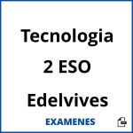 Examenes Tecnologia 2 ESO Edelvives PDF