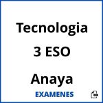 Examenes Tecnologia 3 ESO Anaya PDF