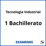 Examenes Tecnologia Industrial 1 Bachillerato PDF