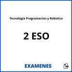 Examenes Tecnologia Programacion y Robotica 2 ESO PDF