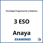 Examenes Tecnologia Programacion y Robotica 3 ESO Anaya PDF