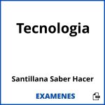 Examenes Tecnologia Santillana Saber Hacer PDF