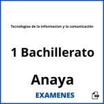 Examenes Tecnologias de la informacion y la comunicación 1 Bachillerato Anaya PDF