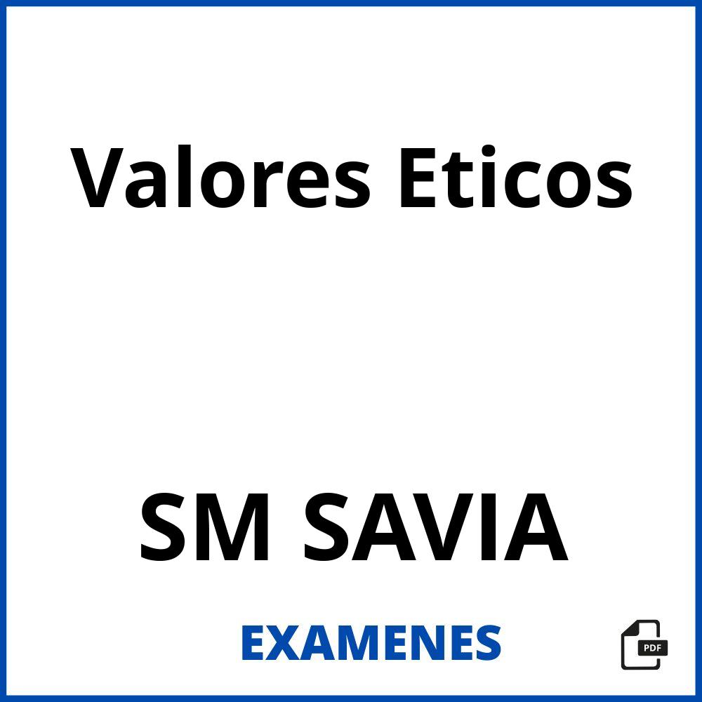 Valores Eticos SM SAVIA