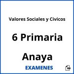 Examenes Valores Sociales y Civicos 6 Primaria Anaya PDF